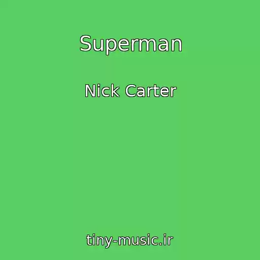 کاور آهنگ Superman از Nick Carter