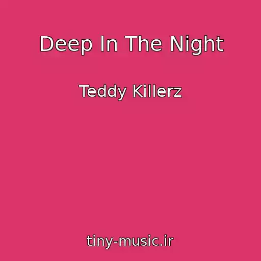 کاور آهنگ Deep In The Night از Teddy Killerz