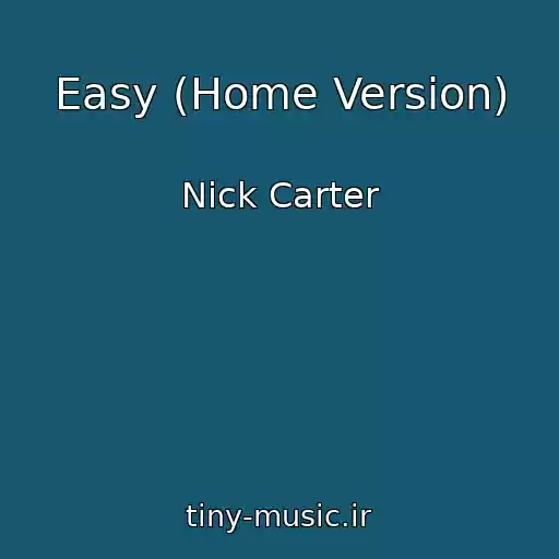 کاور آهنگ Easy (Home Version) از Nick Carter