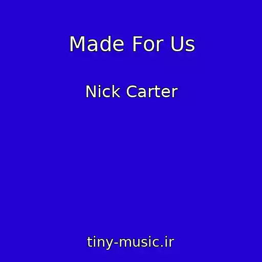 کاور آهنگ Made For Us از Nick Carter