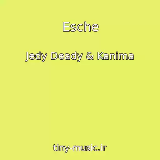 کاور آهنگ Esche از Jedy Deady & Kanima
