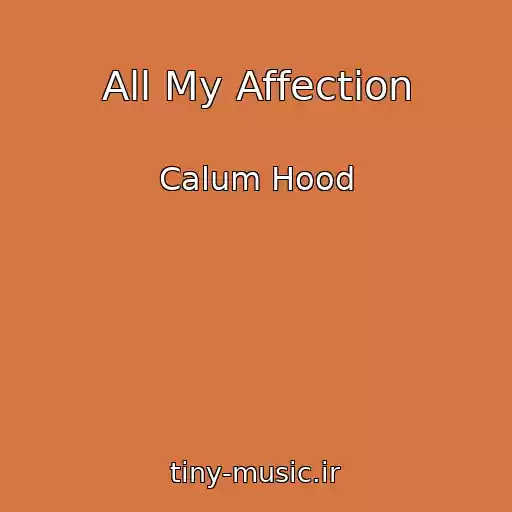 کاور آهنگ All My Affection از Calum Hood