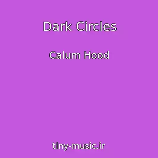 کاور آهنگ Dark Circles از Calum Hood