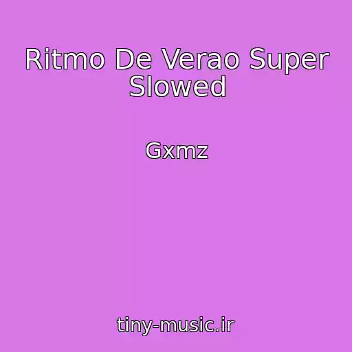 کاور آهنگ Ritmo De Verao Super Slowed از Gxmz