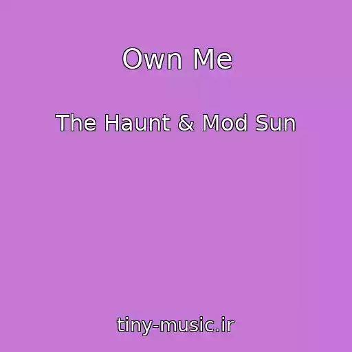 کاور آهنگ Own Me از The Haunt & Mod Sun