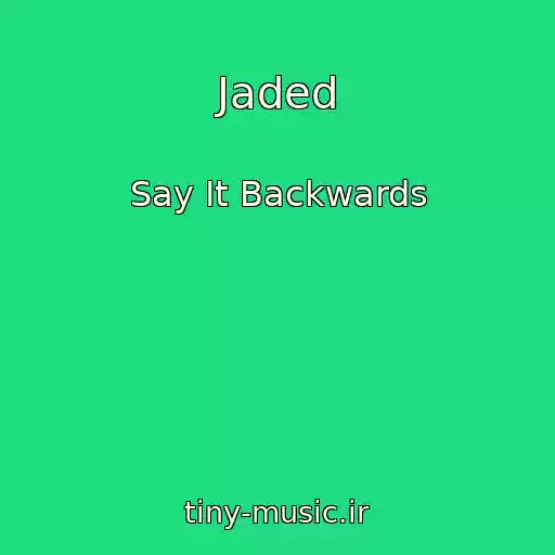 کاور آهنگ Jaded از Say It Backwards