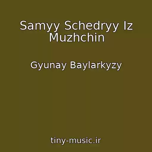 کاور آهنگ Samyy Schedryy Iz Muzhchin از Gyunay Baylarkyzy