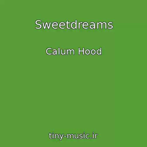 کاور آهنگ Sweetdreams از Calum Hood