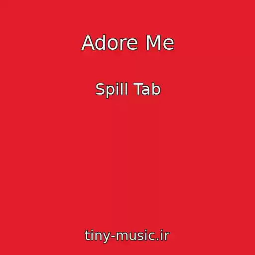 کاور آهنگ Adore Me از Spill Tab