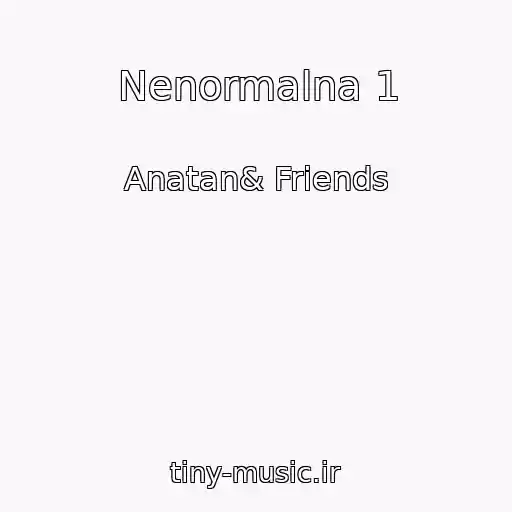 کاور آهنگ Nenormalna 1 از Anatan& Friends