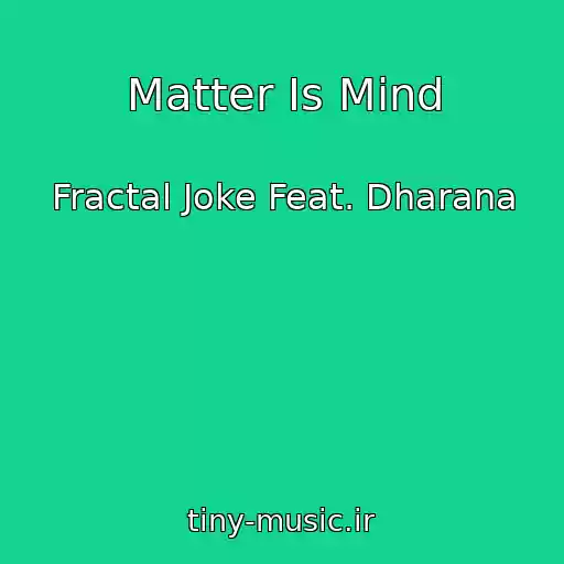 کاور آهنگ Matter Is Mind از Fractal Joke Feat. Dharana