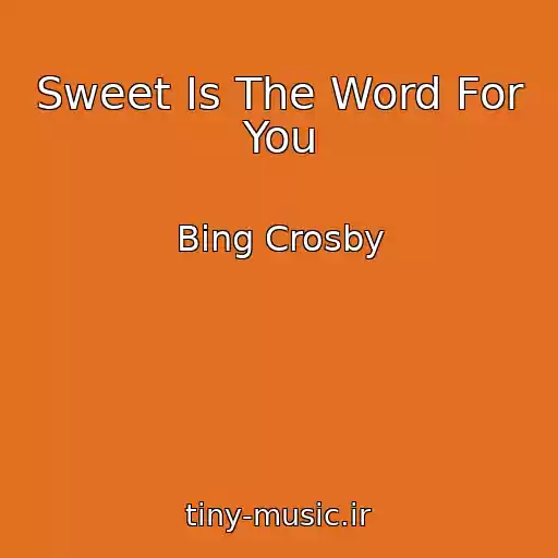 کاور آهنگ Sweet Is The Word For You از Bing Crosby