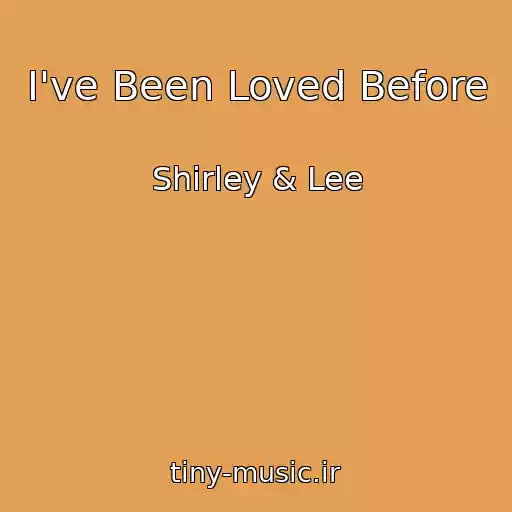 کاور آهنگ I've Been Loved Before از Shirley & Lee