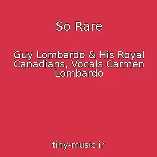 کاور آهنگ So Rare از Guy Lombardo & His Royal Canadians, Vocals Carmen Lombardo