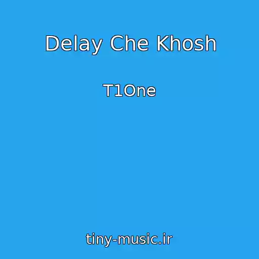کاور آهنگ Delay Che Khosh از T1One