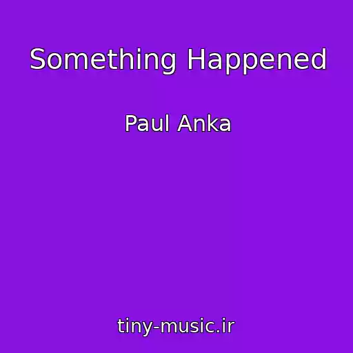 کاور آهنگ Something Happened از Paul Anka