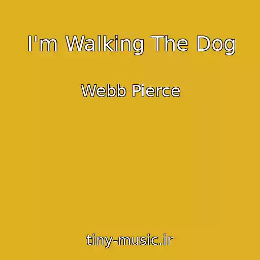 کاور آهنگ I'm Walking The Dog از Webb Pierce