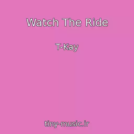کاور آهنگ Watch The Ride از T-Kay