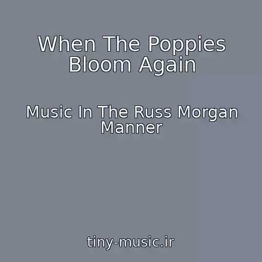 کاور آهنگ When The Poppies Bloom Again از Music In The Russ Morgan Manner