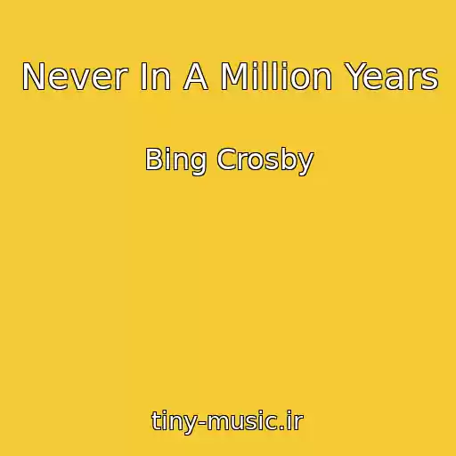 کاور آهنگ Never In A Million Years از Bing Crosby
