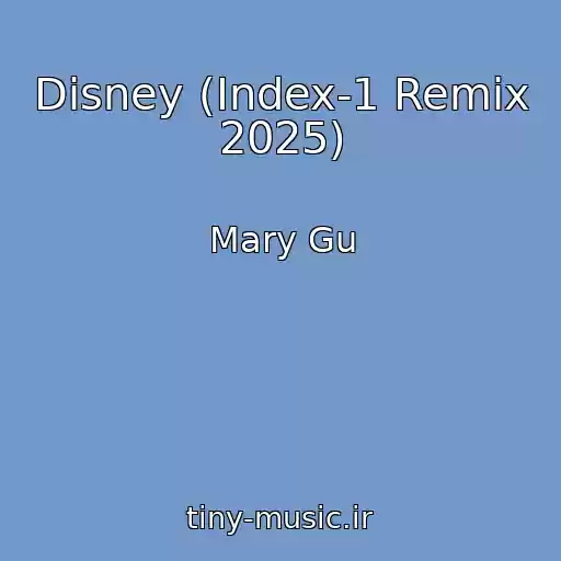 کاور آهنگ Disney (Index-1 Remix 2025) از Mary Gu