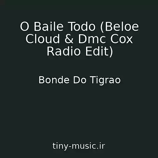 کاور آهنگ O Baile Todo (Beloe Cloud & Dmc Cox Radio Edit) از Bonde Do Tigrao