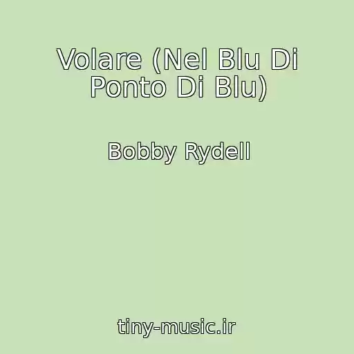 کاور آهنگ Volare (Nel Blu Di Ponto Di Blu) از Bobby Rydell