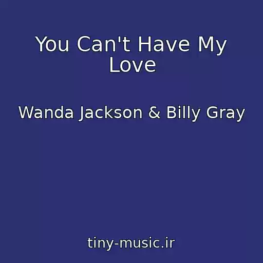 کاور آهنگ You Can't Have My Love از Wanda Jackson & Billy Gray