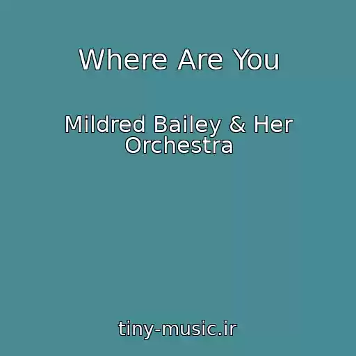 کاور آهنگ Where Are You از Mildred Bailey & Her Orchestra