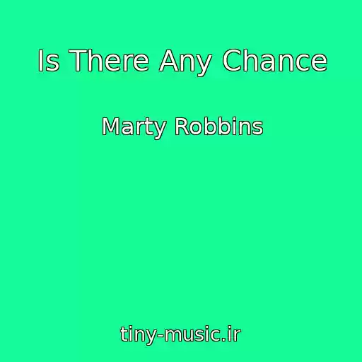 کاور آهنگ Is There Any Chance از Marty Robbins