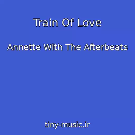 کاور آهنگ Train Of Love از Annette With The Afterbeats