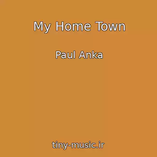 کاور آهنگ My Home Town از Paul Anka
