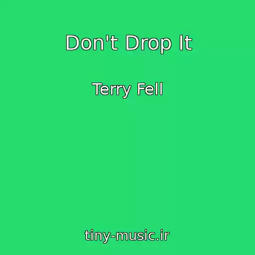 کاور آهنگ Don't Drop It از Terry Fell