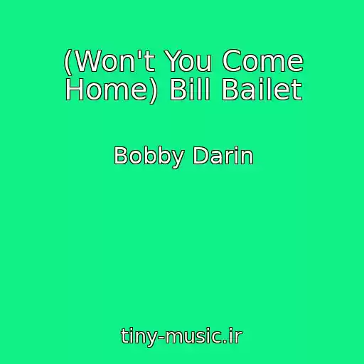 کاور آهنگ (Won't You Come Home) Bill Bailet از Bobby Darin