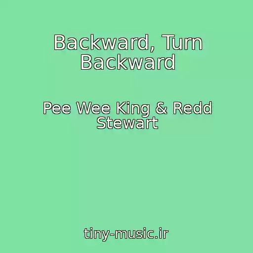 کاور آهنگ Backward, Turn Backward از Pee Wee King & Redd Stewart