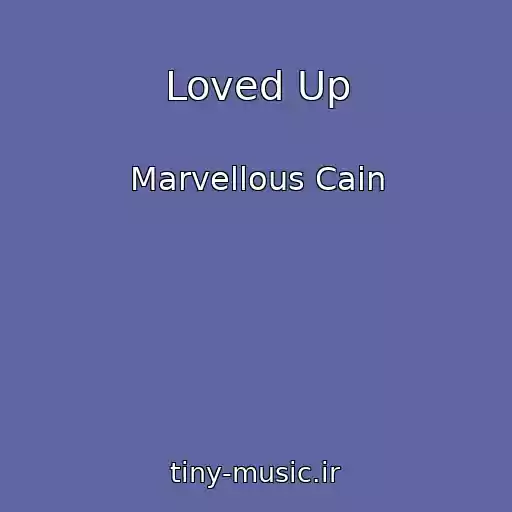 کاور آهنگ Loved Up از Marvellous Cain