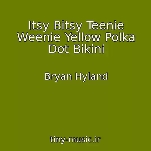 کاور آهنگ Itsy Bitsy Teenie Weenie Yellow Polka Dot Bikini از Bryan Hyland