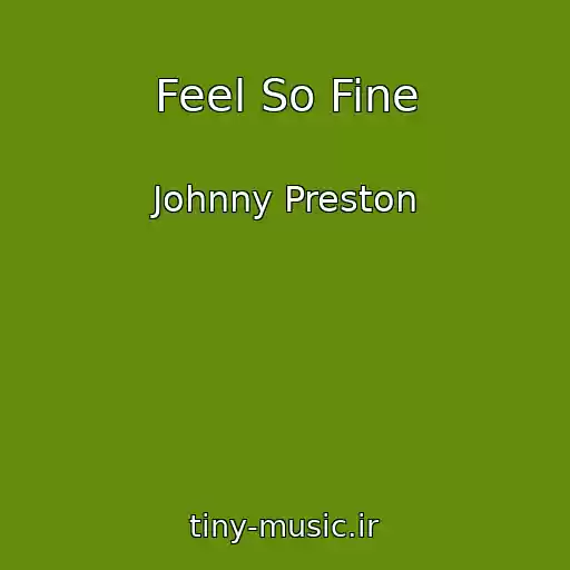 کاور آهنگ Feel So Fine از Johnny Preston