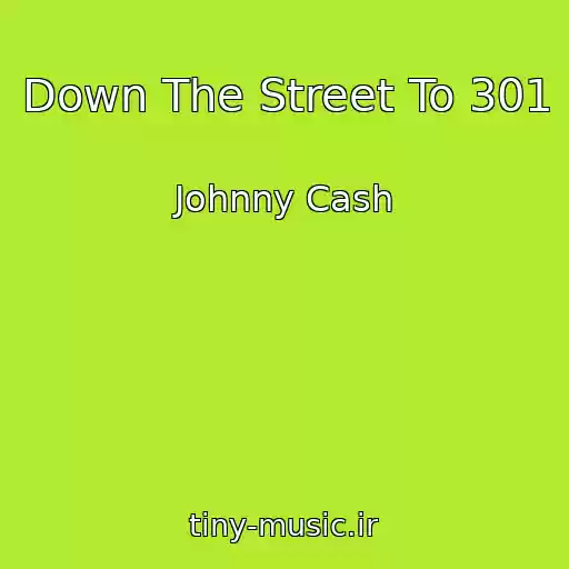 کاور آهنگ Down The Street To 301 از Johnny Cash