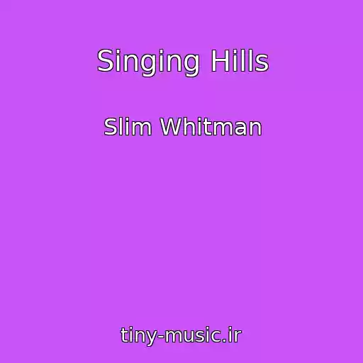 کاور آهنگ Singing Hills از Slim Whitman