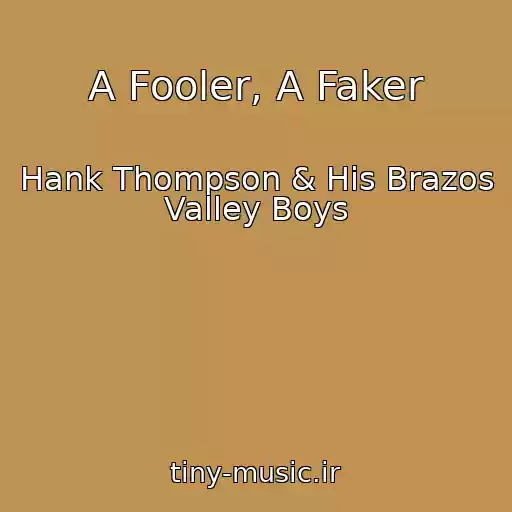 کاور آهنگ A Fooler, A Faker از Hank Thompson & His Brazos Valley Boys
