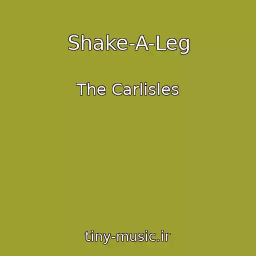 کاور آهنگ Shake-A-Leg از The Carlisles