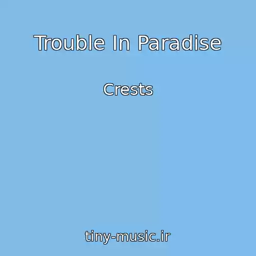 کاور آهنگ Trouble In Paradise از Crests