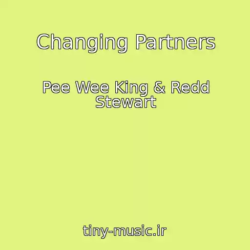 کاور آهنگ Changing Partners از Pee Wee King & Redd Stewart