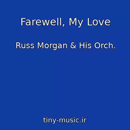 کاور آهنگ Farewell, My Love از Russ Morgan & His Orch.
