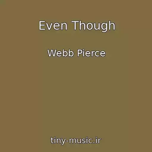 کاور آهنگ Even Though از Webb Pierce