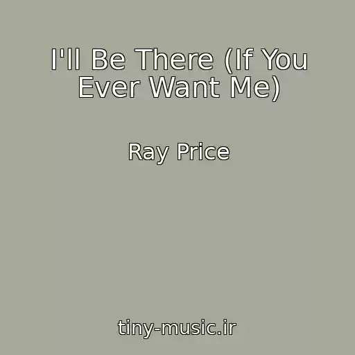 کاور آهنگ I'll Be There (If You Ever Want Me) از Ray Price