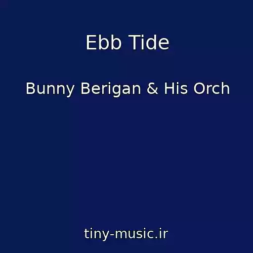 کاور آهنگ Ebb Tide از Bunny Berigan & His Orch