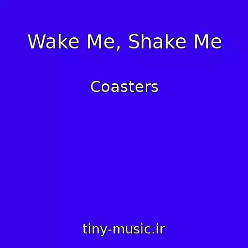 کاور آهنگ Wake Me, Shake Me از Coasters