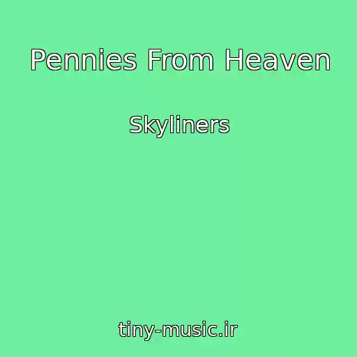 کاور آهنگ Pennies From Heaven از Skyliners